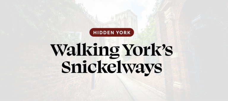 HIDDEN YORK: Walking York’s Snickelways