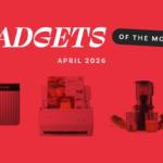 Gadgets of the month April 26 header image